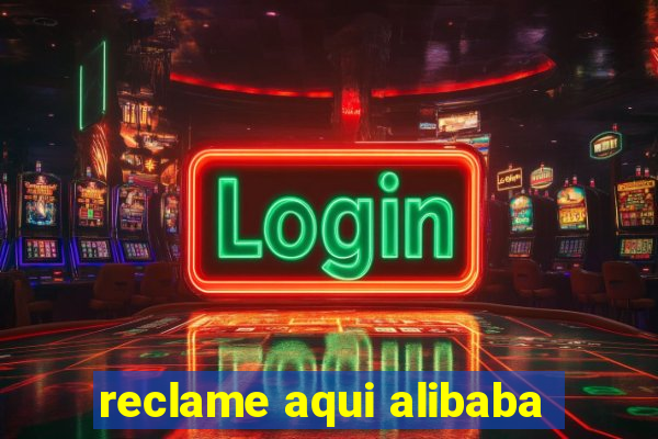 reclame aqui alibaba