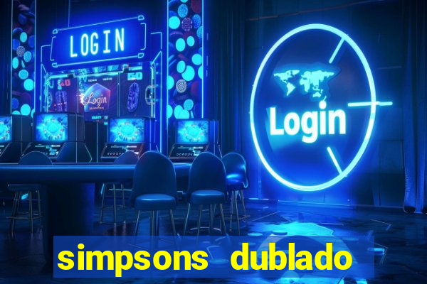 simpsons dublado assistir online