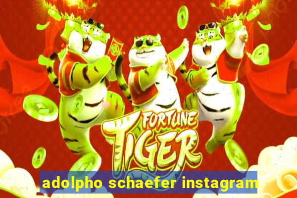 adolpho schaefer instagram