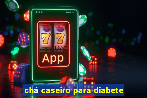 chá caseiro para diabete