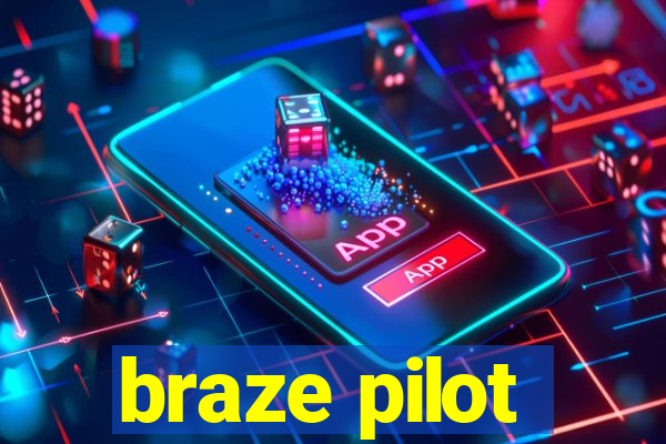 braze pilot