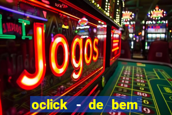 oclick - de bem com a vida resultado do jogo do bicho