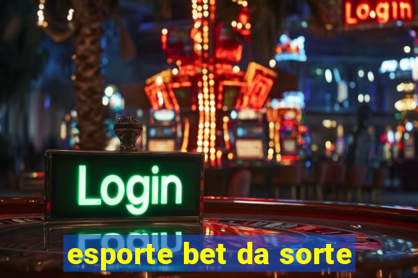 esporte bet da sorte