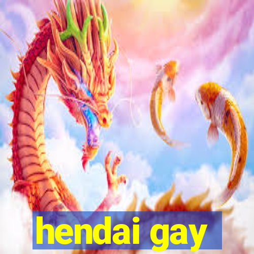 hendai gay