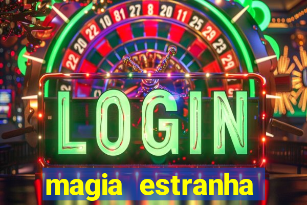 magia estranha google drive