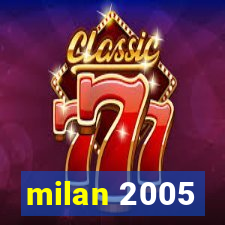 milan 2005