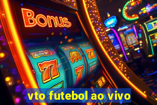 vto futebol ao vivo