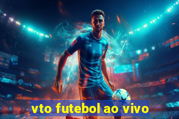 vto futebol ao vivo