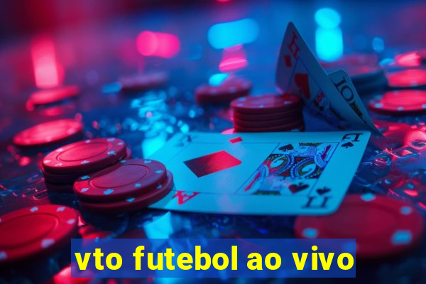 vto futebol ao vivo