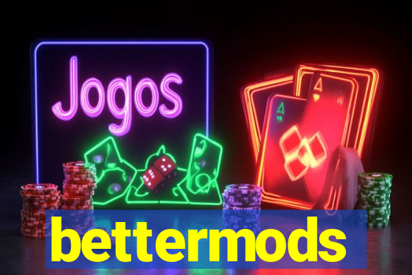 bettermods