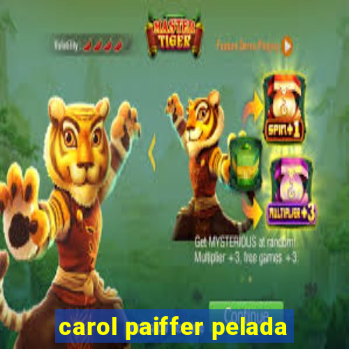 carol paiffer pelada