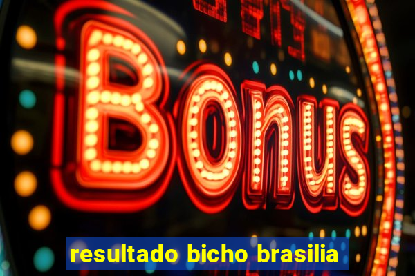 resultado bicho brasilia