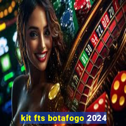 kit fts botafogo 2024