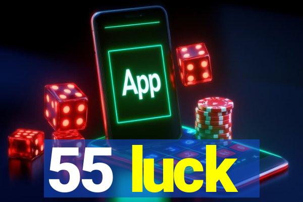 55 luck