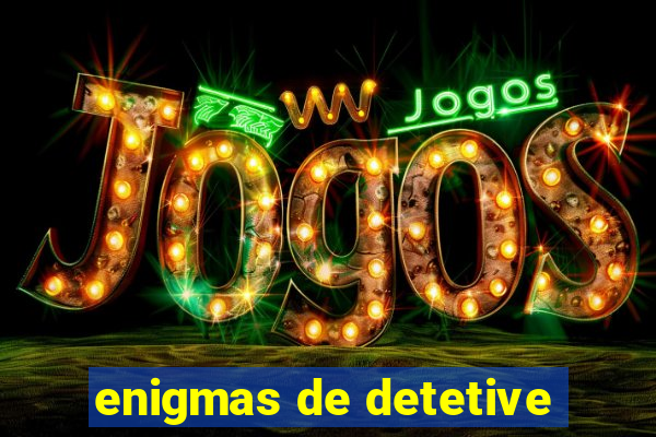 enigmas de detetive