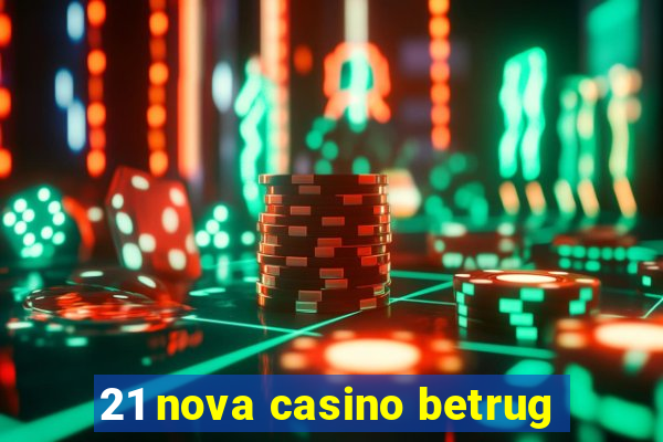 21 nova casino betrug