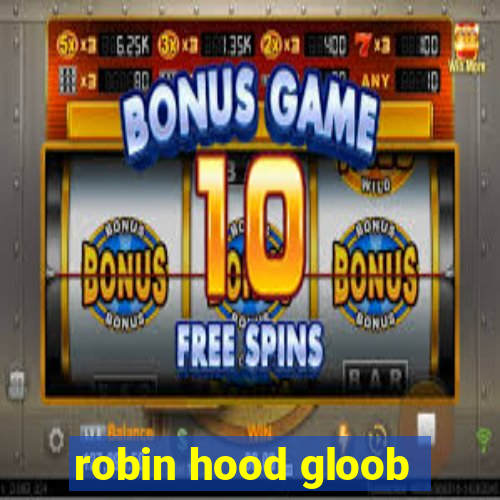 robin hood gloob