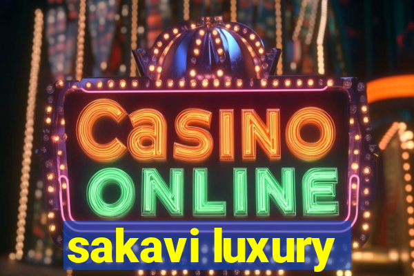 sakavi luxury