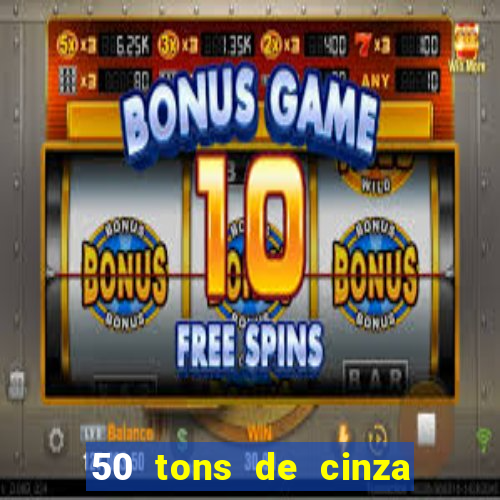 50 tons de cinza online dublado