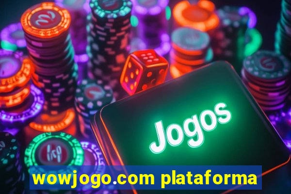 wowjogo.com plataforma