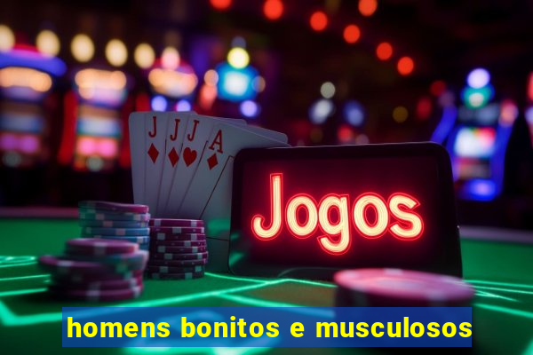 homens bonitos e musculosos