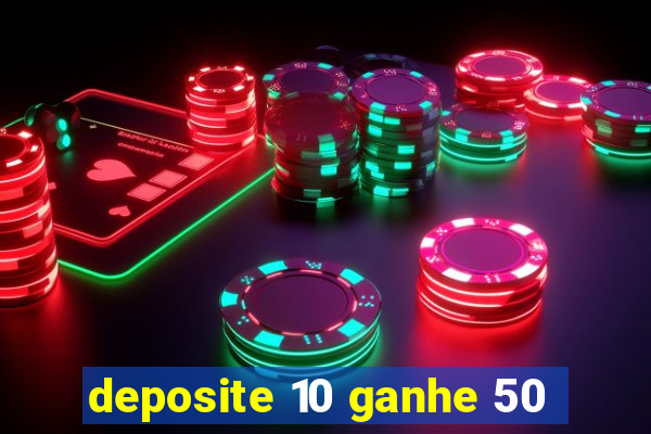 deposite 10 ganhe 50