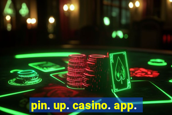 pin. up. casino. app.