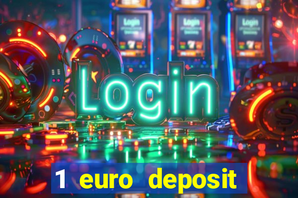 1 euro deposit casino online