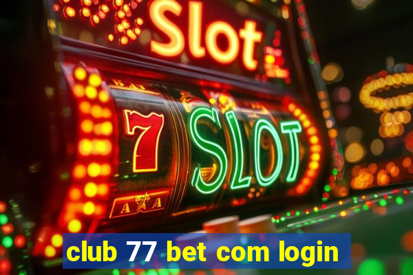 club 77 bet com login