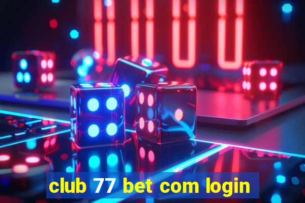 club 77 bet com login