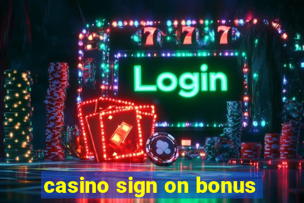 casino sign on bonus