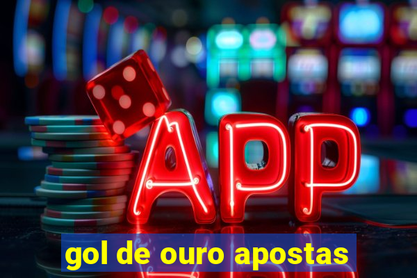 gol de ouro apostas