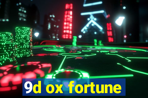 9d ox fortune