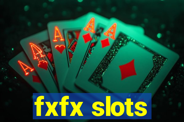 fxfx slots