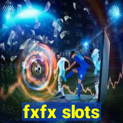 fxfx slots