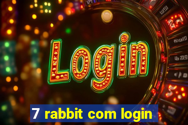 7 rabbit com login