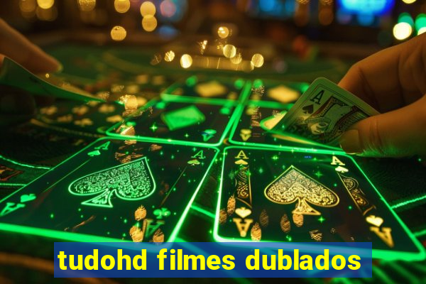 tudohd filmes dublados