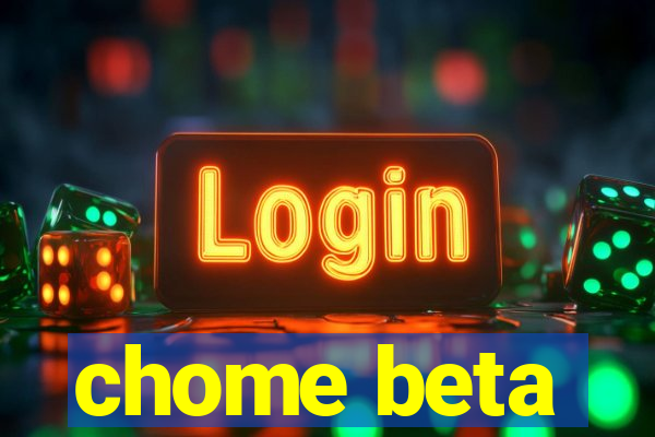 chome beta