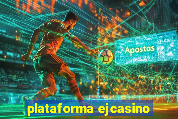 plataforma ejcasino