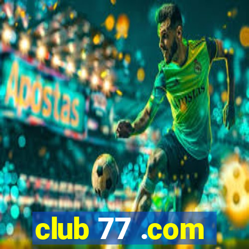 club 77 .com