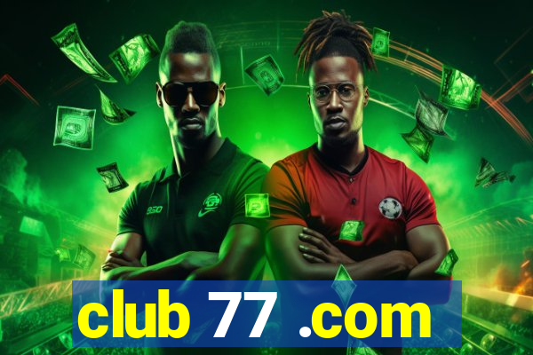 club 77 .com