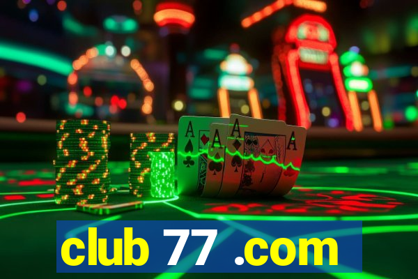 club 77 .com