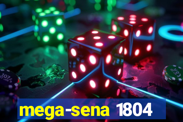 mega-sena 1804