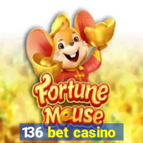 136 bet casino