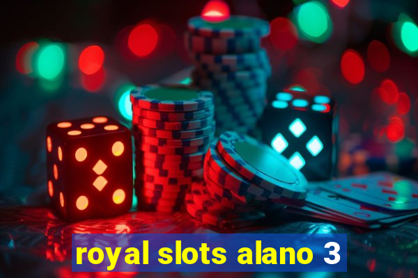 royal slots alano 3