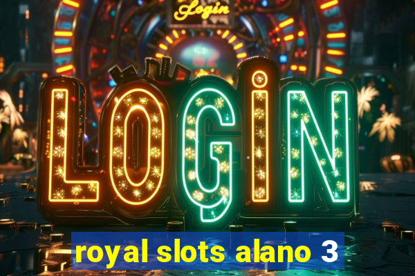 royal slots alano 3