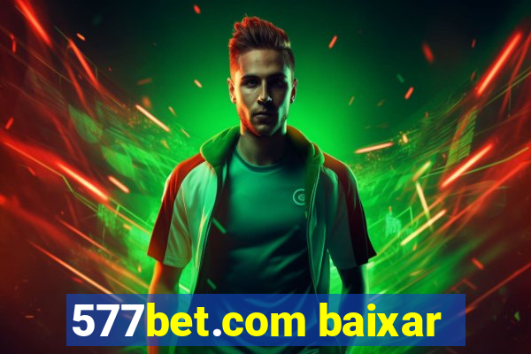 577bet.com baixar