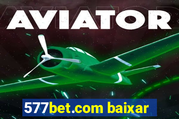 577bet.com baixar