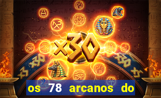 os 78 arcanos do tarot e seus significados