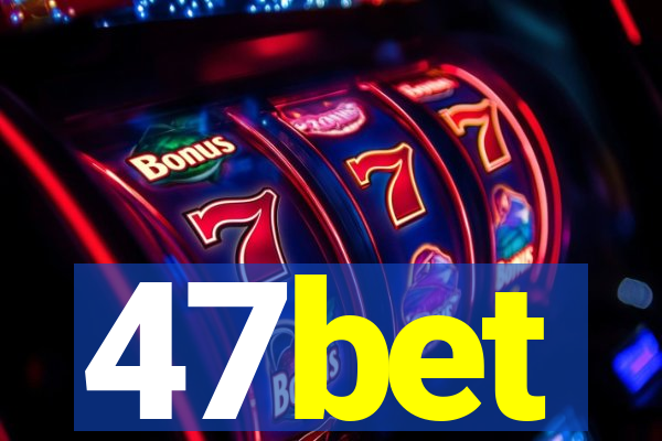 47bet